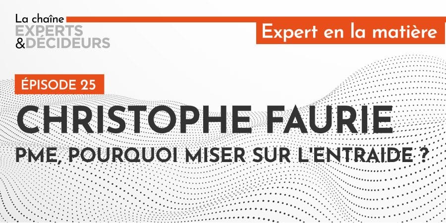 Christophe Faurie : PME, pourquoi miser sur l'entraide ?