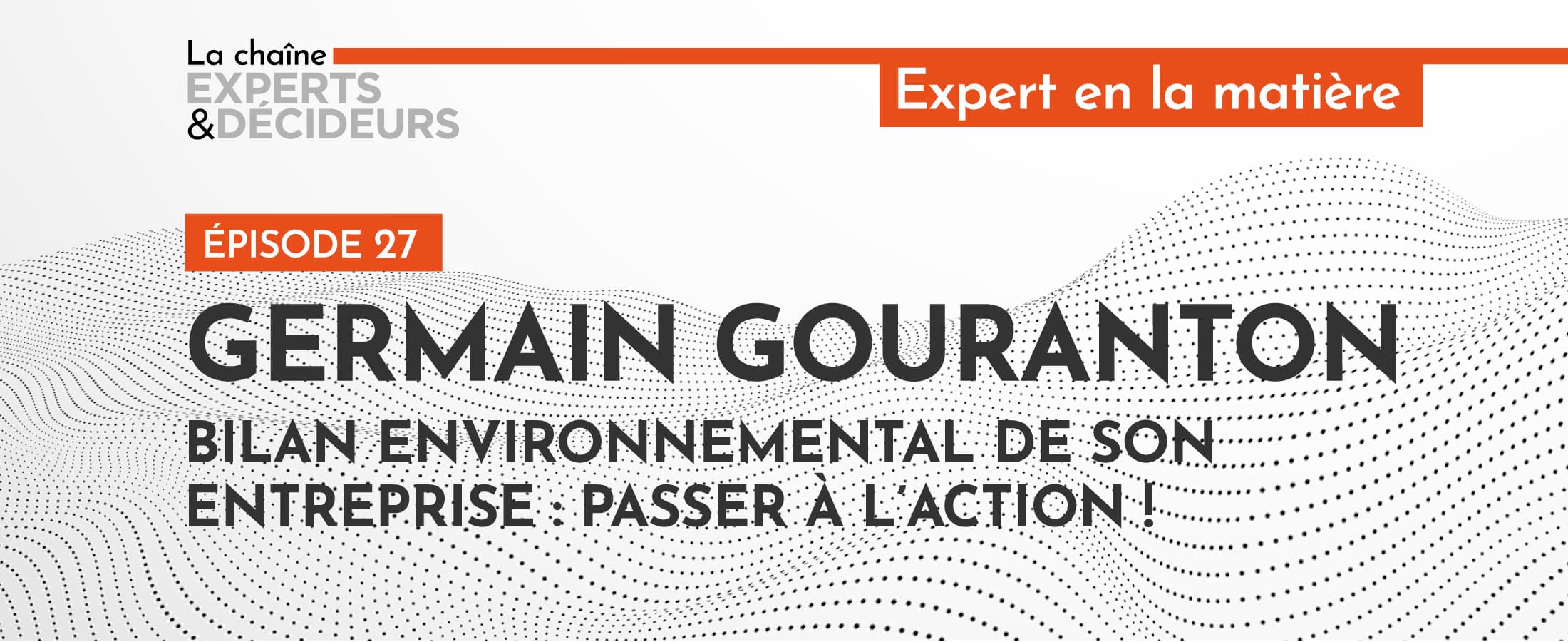 [PODCAST] Germain Gouranton : Bilan environnemental de son entreprise : Passer à l’action !