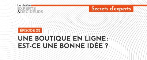 [Podcast] Ouvrir une boutique en ligne : est-ce une bonne idée&nbsp;?