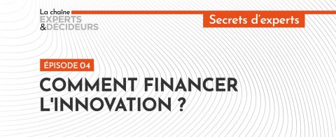 [Podcast] Comment financer l’innovation&nbsp;?