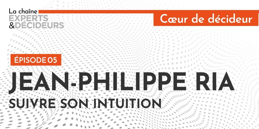 Jean-Philippe Ria : Suivre son intuition