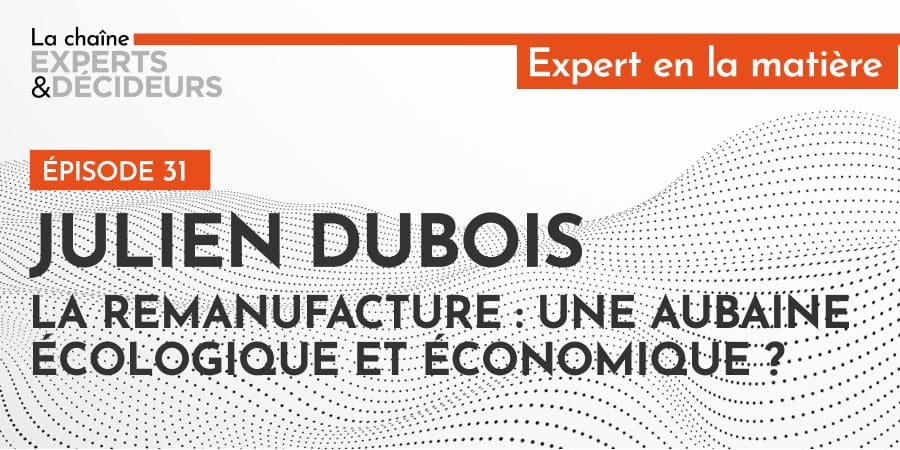 Julien Dubois : remanufacture