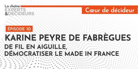 [Podcast] Karine Peyre de Fabrègues : de fil en aiguille, démocratiser le Made in France