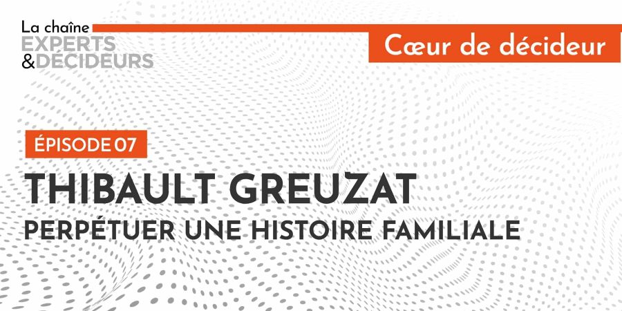 Thibault Greuzat : Perpétuer une histoire familiale