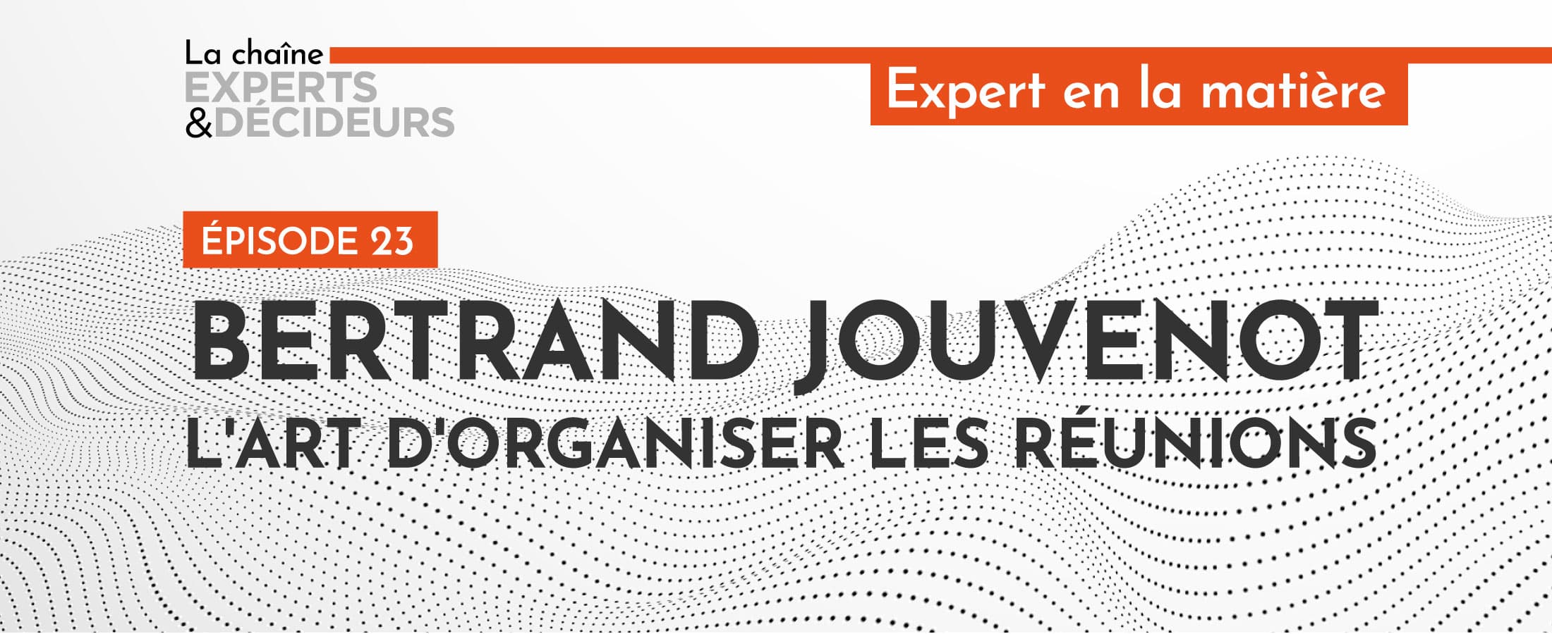 [PODCAST] Bertrand Jouvenot : L’art d’organiser les réunions