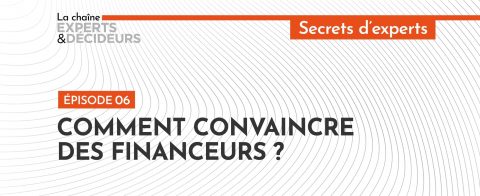 [Podcast] Comment convaincre des financeurs&nbsp;?