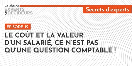 Le coût et la valeur d’un salarié, ce n’est pas qu’une question comptable !