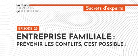 [Podcast] Entreprise familiale : prévenir les conflits, c’est possible&nbsp;!