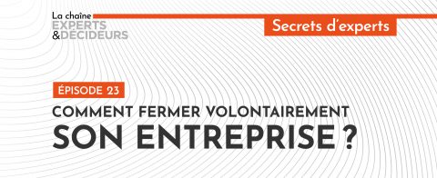 [Podcast] Comment organiser la fermeture volontaire de son entreprise ?