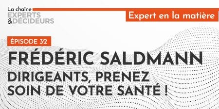 Frédéric Saldmann : dirigeants, prenez soin de votre santé !