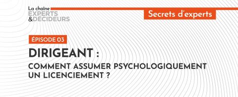 [Podcast] Dirigeant : comment assumer psychologiquement un licenciement&nbsp;?