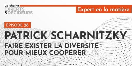 Patrick Scharnitzky : Faire exister la diversité pour mieux coopérer