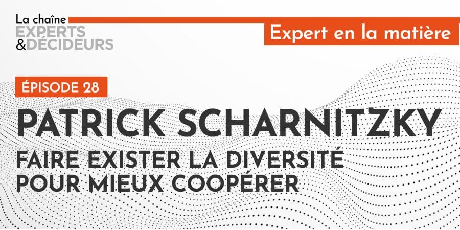 Patrick Scharnitzky : Faire exister la diversité pour mieux coopérer