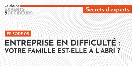 Entreprise en difficulté : votre famille est-elle à l'abri ?