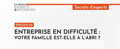 [Podcast] Entreprise en difficulté : votre famille est-elle à l&rsquo;abri&nbsp;?